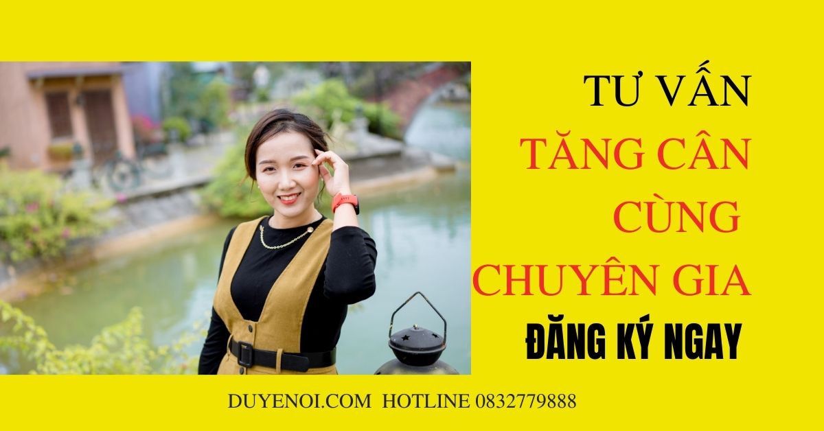 TƯ VẤN TĂNG CÂN MIỄN PHÍ CÙNG CHUYÊN GIA